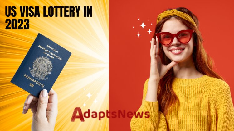 How To Apply for a US Visa Lottery in 2023 - The Ultimate Guide