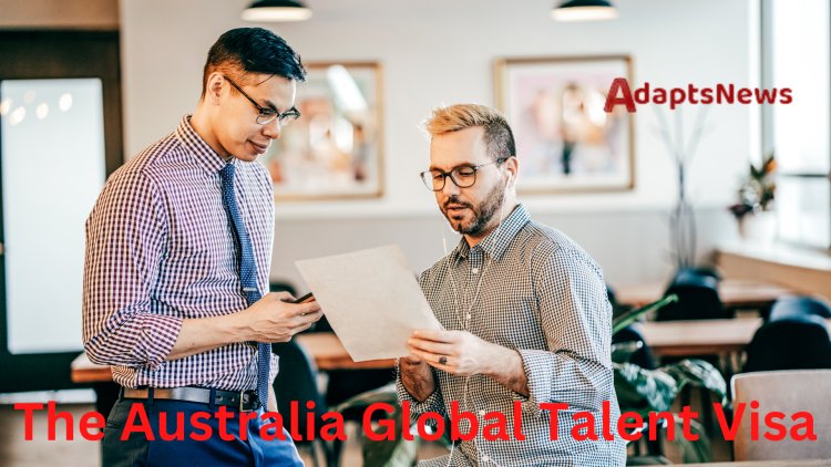 The Australia Global Talent Visa Everything you need to Know