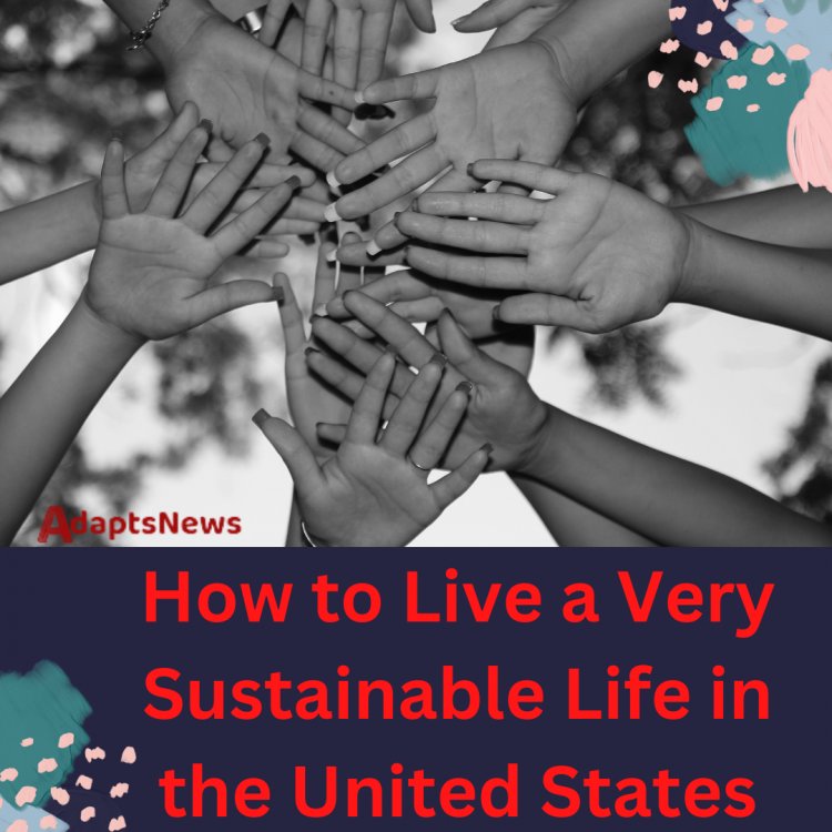 How to Live a Very Sustainable Life in the United States