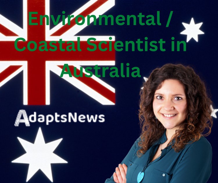 Get a leg up on the competition: How to apply as an Environmental / Coastal Scientist in Australia