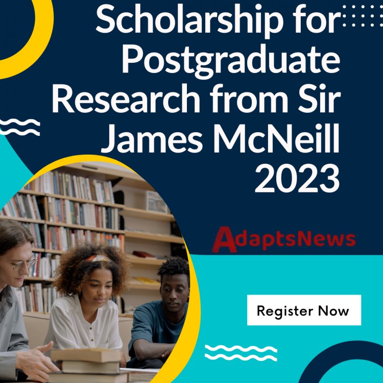 Scholarship for Postgraduate Research from Sir James McNeill 2023