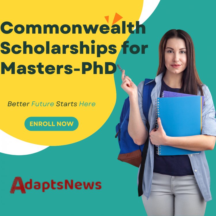 Commonwealth Scholarships for Masters-PhD in 2323-2024 in the UK