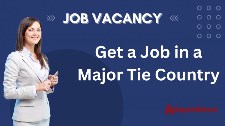 Get a Job in a Major Tie Country: Your Employment Options