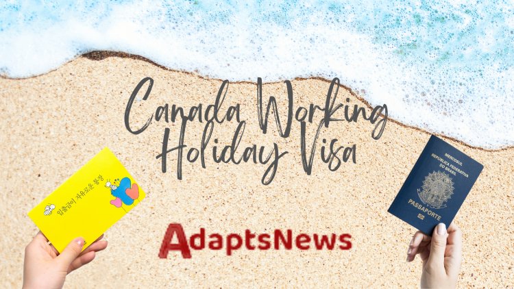  How to Apply for Canada Working Holiday Visa
