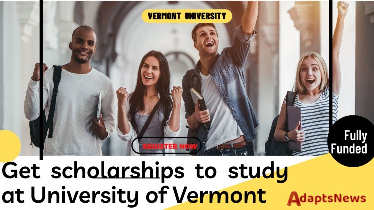 How to Get scholarships to study at University of Vermont 