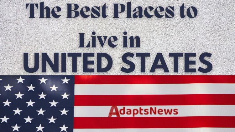 The Best Places to Live in the United States: A Comprehensive Guide