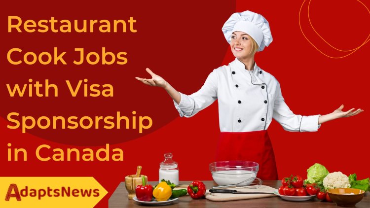 Restaurant Cook Jobs with Visa Sponsorship in Canada